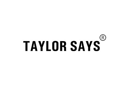 TAYLOR SAYS